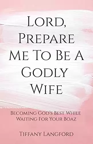 Lord, Prepare Me to Be a Godly Wife