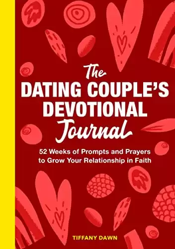 The Dating Couple's Devotional Journal: 52 Weeks of Prompts and Prayers
