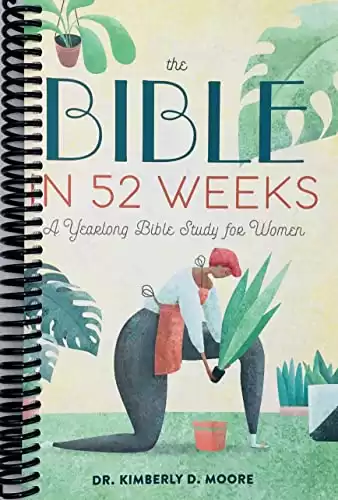 The Bible in 52 Weeks: A Yearlong Bible Study for Women